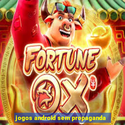 jogos android sem propaganda